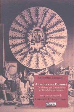 A TAVOLA CON DUSMET, Un alberano per la vittitazione dei Benedettini di Catania con un contorno di Carmelo Chiaramonte