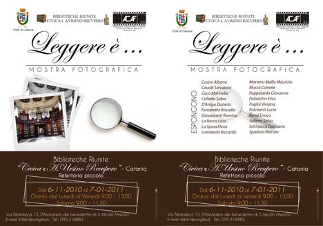 leggere e Mostra fotografica collettiva a cura dei soci ACAF, Associazione Catanese Amatori Fotografia,.Apertura il 6 Novembre 2010, ore 10.00