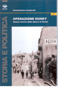 Presentazione del volume  OPERAZIONE HUSKY. Sintesi storica dello sbarco in Siciliadi Giambattista Condorelli