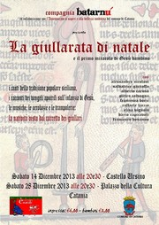 La giullarata di Natale, Primo miracolo di Gesù Bambino - Castello Ursino - sabato 14 dicembre 2013 ore 20,30 - A cura del gruppo Batarnù - Ingresso a pagamento - Locandina resize