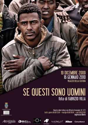 Se questi sono uomini-Mostra fotografica di Fabrizio VillaPalazzo Platamone, 19 dicembre - 16 gennaioCatania, via Vittorio Emanuele 121