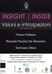 Mostra Insight - Inside, Visioni e introspezioni - Palazzo della Cultura -3 novembre al 3 dicembre 2012