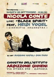 Black Spirits live set di Nicola Conte e Andrea Fiorito, con Heidi Vogel - Istituto Ardizzone Gioeni - Sabato 28 settembre 2013 ore 21,00 - Circuito Musicale Siciliano e Mercati Generali - Locandina resizeIngresso a pagamento
