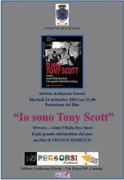 Proiezione film: Io sono Tony Scott - Istituto Ardizzone Gioeni - marted' 24 settembre 2013 ore 21,00 - Locandina resize