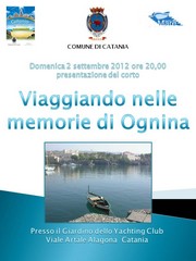 Presentazione corto - Viaggiando nelle memorie di Ognina - Estate Catanese 2012 - Catania... in Prima - domenica 2 settembre 2012 ore 20,00 - Museo del Mare - Giardino Yachting Club Catania - Chiesa S. Maria in Ognina