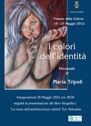Mostra Maria Tripoli - I colori dell'identità - Palazzo della Cultura - 19/27 maggio 2012
