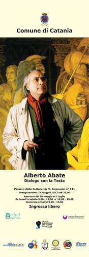 Mostra antologica di Alberto Abate - Palazzo della Cultura - Dialogando con la testa - Opere dal 2000 al 2011 - apertura dal 19 maggio all'1 luglio 2011 - Inaugurazione sabato 19 maggio 2012 ore 20,00 in occasione della Notte Europea dei Musei