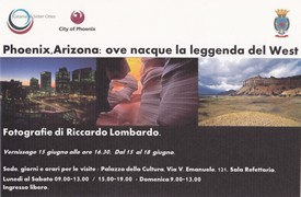 Mostra Fotografica Phoenix, Arizona: ove nacue la leggenda del West - Palazzo della Cultura -15/18 giugno 2012 - Inaugurazione venerdì 15 giugno 2012