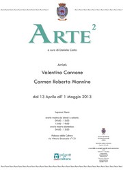 Mostra Arte2 - Palazzo della Cultura - Valentina Cannone e Carmen Roberta Mannino - 13 aprile / 1 maggio 2013 - locandina resize